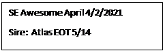 Text Box: SE Awesome April 4/2/2021
Sire:  Atlas EOT 5/14
